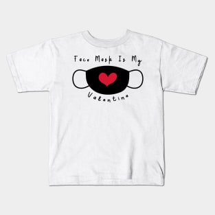 Face Mask Is My Valentine Kids T-Shirt